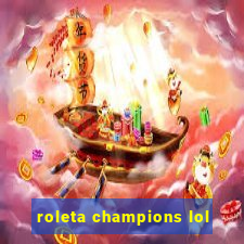 roleta champions lol